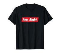 Aye, Right. Scottish patter and sayings. Scottish tshirt T-Shirt