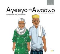 Ayeeyo iyo Awoowo: Grandmother and Grandfather (English and Somali Edition) (ILMO Somali-English Series)