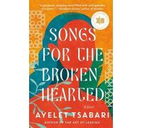 Ayelet Tsabari Songs for the Brokenhearted (Paperback)