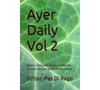 Ayer Daily Vol 2: History, Facts and Advice, to help the Curious, the Caring and the Perplexed.