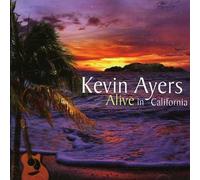 Ayers, Kevin - Alive In California