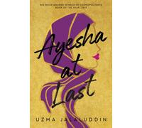 Ayesha at Last : The unmissable heartwarming funny uplifting romance from Uzma Jalaluddin