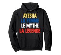 Ayesha La Femme Le Mythe Legend Cadeau pour Ayesha Pullover Hoodie