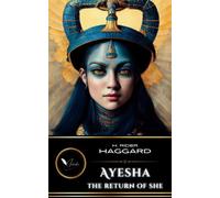 Ayesha, the Return of She: The Classic Fantasy Fiction (Annotated)