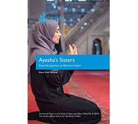 Ayesha's Sisters: Some Perspectives on Women in Islam (Occasional Papers in the Study of Islam and Other Faiths)