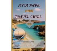 Ayia Napa, Cyprus Travel Guide 2025: Everything you need for an extraordinary adventure