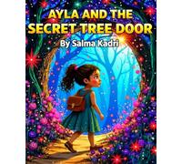 Ayla and the Secret Tree Door: A Magical Children’s Fantasy Adventure About Courage, Mystery, and Self-Belief