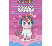 Ayla: Personalized Coloring Book for Ayla | Theme: Unicorn | Birthday gift for girl, daughter ... | Ages: 4-8 | 25 unicorn designs with name Ayla, Large size A4 (ca. 8.5 x 11 inches)