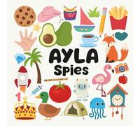 Ayla Spies with a Little Eye: A Fun and Engaging Search and Find Book for Kids Ages 3-6