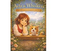 Ayla & Whiskers: A Tale of Friendship & Adventure