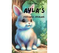 Ayla's Feelings Journal (Ayla and the world of feeling)