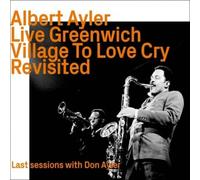 Ayler, Albert - Live Greenwich Village to Love Cry, Revisited