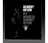 Ayler Albert - My Name Is Albert Ayler