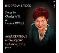 Aylish Kerrigan - The Dream Bridge - Songs by Charles Ives and Henry Cowell