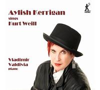 Aylish Kerrigan; Vladimir Valdivia - Aylish Kerrigan Sings Kurt Weill