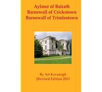 Aylmer of Balrath Barnewall of Crickstown Barnewall of Trimlestown: The Landed Gentry & Aristocracy Meath - Aylmer of Balrath, Barnewall of Crickstown ... of Trimlestown: 1 (Irish Family Names)