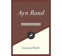 Ayn Rand: An Introduction: 4 (Libertarianism.Org Guides)