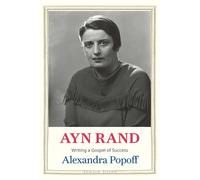 Ayn Rand: Writing a Gospel of Success (Jewish Lives)