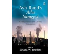 Ayn Rand's Atlas Shrugged: A Philosophical and Literary Companion