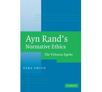 Ayn Rand's Normative Ethics: The Virtuous Egoist