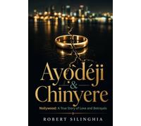 Ayódéji & Chinyere: Nollywood: A True Story of Love and Betrayals