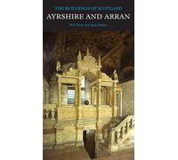 Ayrshire and Arran: The Buildings of Scotland (Pevsner Architectural Guides) (Pevsner Architectural Guides: Buildings of Scotland)