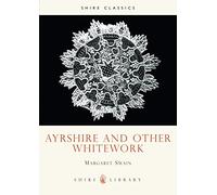 Ayrshire and Other Whitework: 88 (Shire Library)