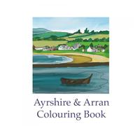 Ayrshire & Arran Colouring Book (United Kingdom Places Colouring Books)