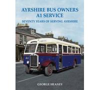 Ayrshire Bus Owners - A1 Service: Seventy Years of Serving Ayrshire