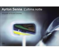 Ayrton Senna. L'ultima notte