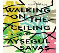 Aysegul Savas Walking on the Ceiling Paperback Book Aysegul Savas Multicolor