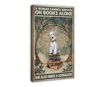 AYTREDF A Woman Cannot Survive On Books Alone She Also Needs A Schnauzer Canvas Poster Bedroom Decor Landscape Office Room Decor Gift 08x12inch(20x30cm)