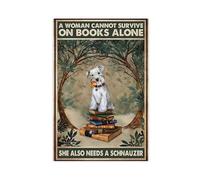 AYTREDF A Woman Cannot Survive On Books Alone She Also Needs A Schnauzer Canvas Poster Wall Art Decor Print Picture Paintings for Living Room Bedroom Decoration 08x12inch(20x30cm)