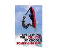 AYTREDF Everything Will Kill You So Choose Something Fun Jet Ski Canvas Poster Bedroom Decor Landscape Office Room Decor Gift 12x18inch(30x45cm)