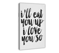 AYTREDF I'll Eat You Up I Love You So Posters Canvas Poster Bedroom Decor Landscape Office Room Decor Gift 08x12inch(20x30cm)
