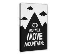 AYTREDF Kid You Will Move Mountains Nursery Canvas Poster Wall Art Decor Print Picture Paintings for Living Room Bedroom Decoration 12x18inch(30x45cm)