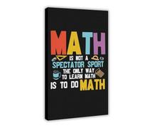 AYTREDF Math Teacher Math Is Not A Spectator Sport Canvas Poster Bedroom Decor Landscape Office Room Decor Gift 16x24inch(40x60cm)