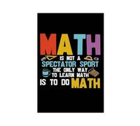 AYTREDF Math Teacher Math Is Not A Spectator Sport Canvas Poster Wall Art Decor Print Picture Paintings for Living Room Bedroom Decoration 16x24inch(40x60cm)