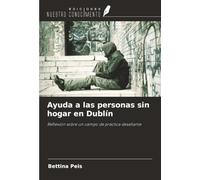 Ayuda a las personas sin hogar en Dublín: Reflexión sobre un campo de práctica desafiante