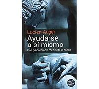 Ayudarse a sí mismo : una psicoterapia mediante la razón