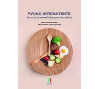 AYUNO INTERMITENTE. PAUTAS Y BENEFICIOS PARA LA SALUD