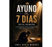 Ayuno profético de 7 días en el secreto: No vine a pedir… vine a mirarte