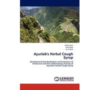 Ayurlab's Herbal Cough Syrup: Development,Standardization and Evaluation of Antitussive and Anti inflammatory Activity of Ayurlab's Herbal Cough Syrup