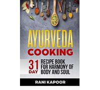 Ayurveda Cooking: 31-Day Recipe Book for Harmony of Body and Soul