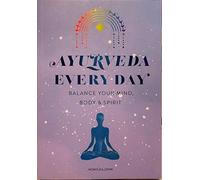 Ayurveda Everyday Balance Your Mind, Body & Spirit