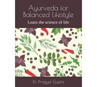 Ayurveda for Balanced Lifestyle: Learn the science of life