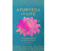 Ayurveda for Life: A Beginner's Guide to Balance and Vitality (18) (Live Well)