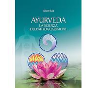 Ayurveda. La scienza dell'autoguarigione