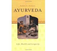 Ayurveda: Life, Health & Longevity