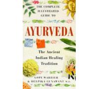 Ayurveda: The Ancient Indian Healing Tradition (Complete Illustrated Guide)